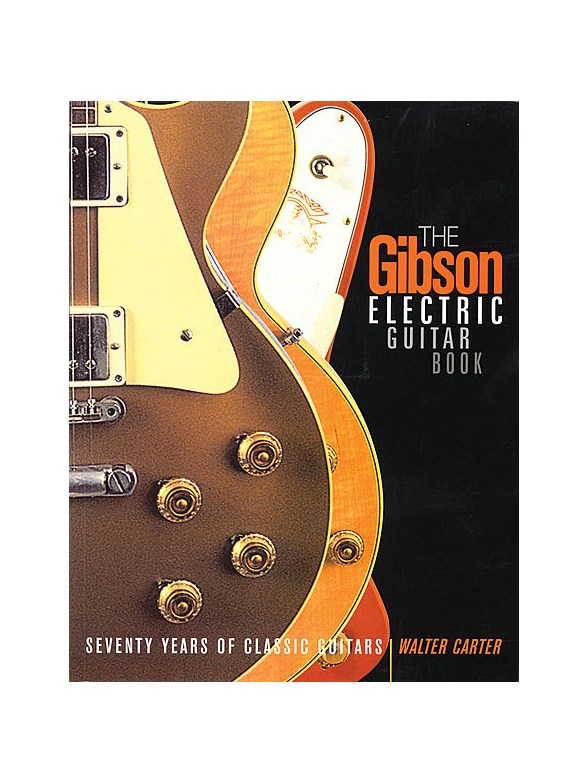 The Gibson Electric Guitar Book Books About Music Stepnote