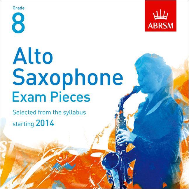 Grade 8 Alto Saxophone Exam Pieces The Complete Syllabus Starting
